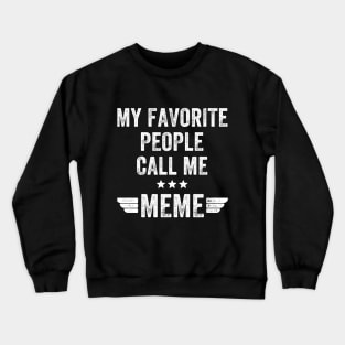 My favorite people call me Meme Crewneck Sweatshirt